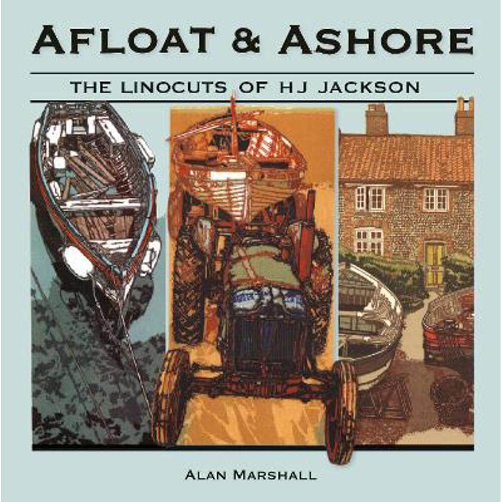 AFLOAT & ASHORE: THE LINOCUTS OF HJ JACKSON (Paperback) - ALAN MARSHALL